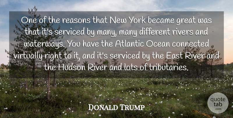 Donald Trump Quote About Atlantic, Became, Connected, East, Great: One Of The Reasons That...