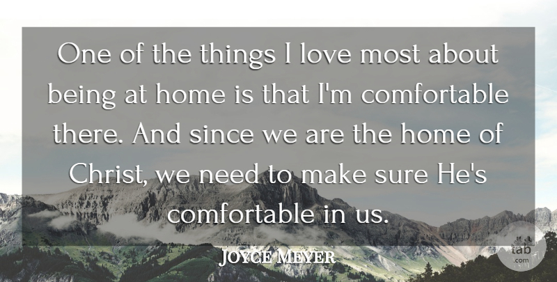 Joyce Meyer Quote About Home, Love, Since: One Of The Things I...