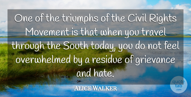Alice Walker Quote About Civil, Grievance, Movement, Rights, South: One Of The Triumphs Of...
