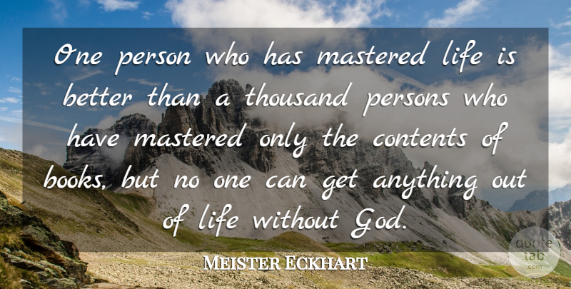 Meister Eckhart Quote About Book, Life Is, Thousand: One Person Who Has Mastered...