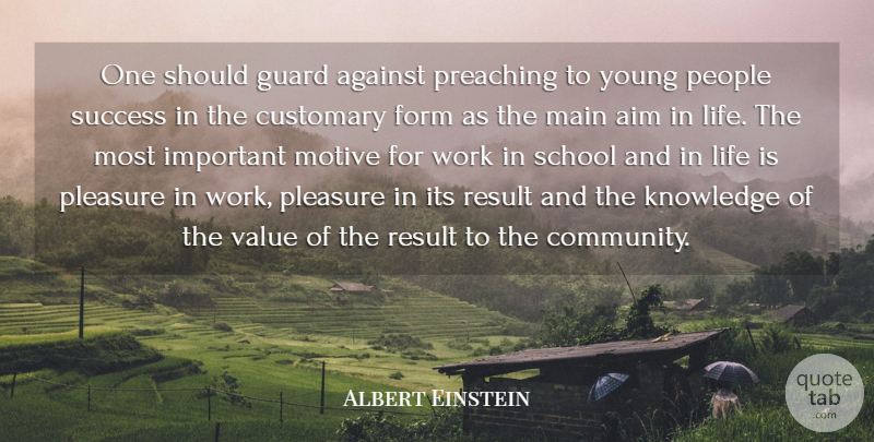 Albert Einstein Quote About Inspirational, School, Knowledge: One Should Guard Against Preaching...