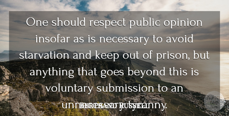 Bertrand Russell Quote About Respect, Humor, Unnecessary Things: One Should Respect Public Opinion...