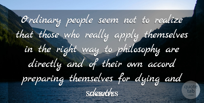 Socrates Quote About Philosophy, People, Dying: Ordinary People Seem Not To...