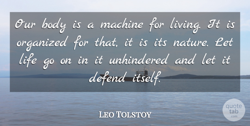 Leo Tolstoy Quote About Health, Machines, Goes On: Our Body Is A Machine...