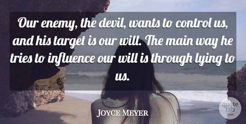 Joyce Meyer Quote About Lying, Enemy, Trying: Our Enemy The Devil Wants...