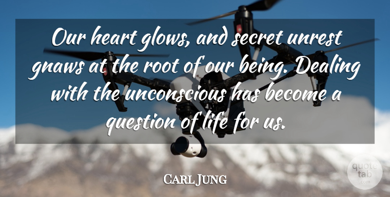 Carl Jung Quote About Heart, Roots, Secret Love: Our Heart Glows And Secret...