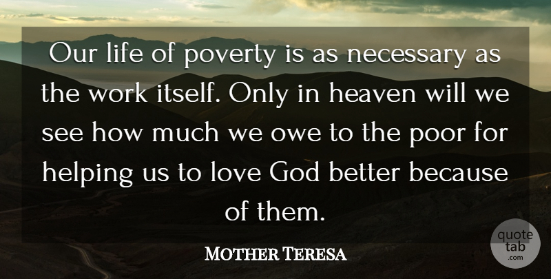 Mother Teresa Quote About Love, Mother, Work: Our Life Of Poverty Is...