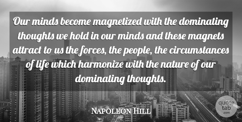 Napoleon Hill Quote About People, Mind, Think And Grow Rich: Our Minds Become Magnetized With...