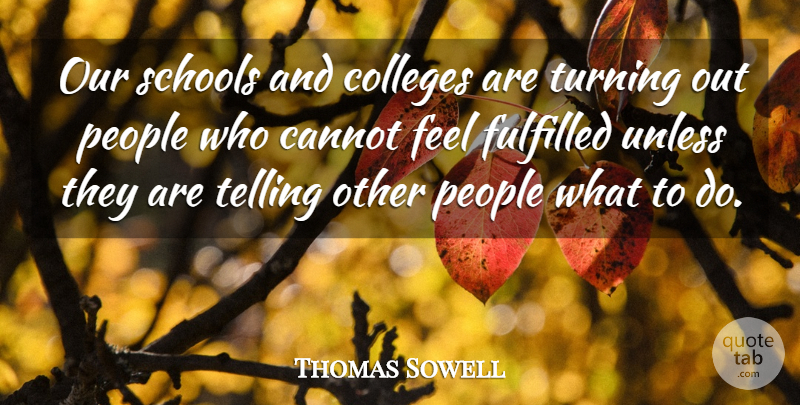 Thomas Sowell Quote About School, College, People: Our Schools And Colleges Are...