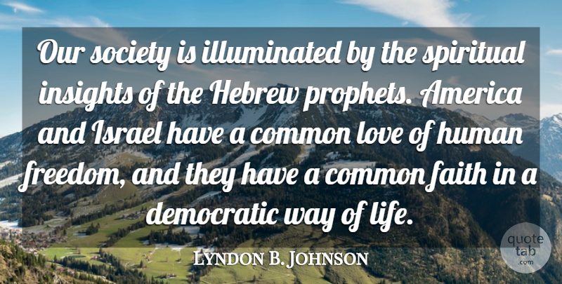 Lyndon B. Johnson Quote About Spiritual, America, Israel: Our Society Is Illuminated By...