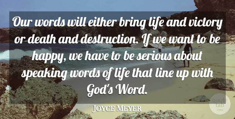 Joyce Meyer Quote About Victory, Lines, Want: Our Words Will Either Bring...