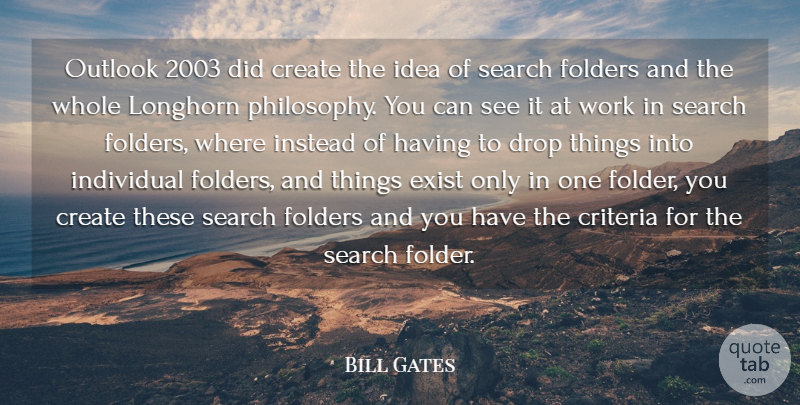 Bill Gates Quote About Philosophy, Ideas, Individual: Outlook 2003 Did Create The...