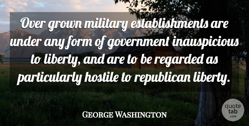 George Washington Quote About Military, War, 4th Of July: Over Grown Military Establishments Are...