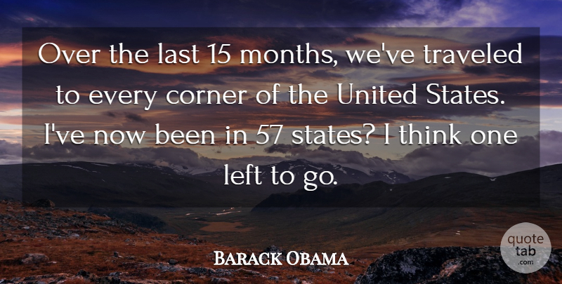 Barack Obama Quote About Corner, Traveled, United: Over The Last 15 Months...