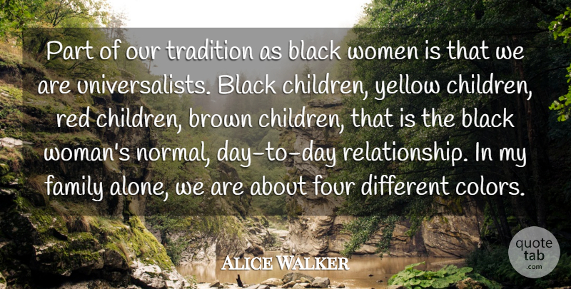 Alice Walker Quote About Alone, Black, Brown, Family, Four: Part Of Our Tradition As...
