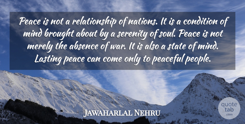Jawaharlal Nehru Quote About Inspirational, Peace, War: Peace Is Not A Relationship...