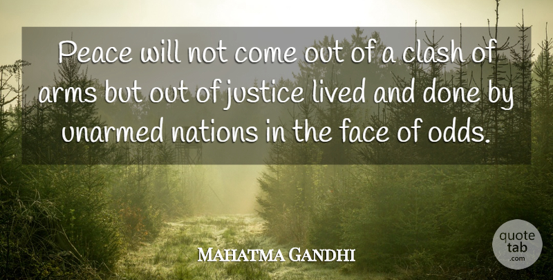 Mahatma Gandhi Quote About Peace, Odds, Justice: Peace Will Not Come Out...