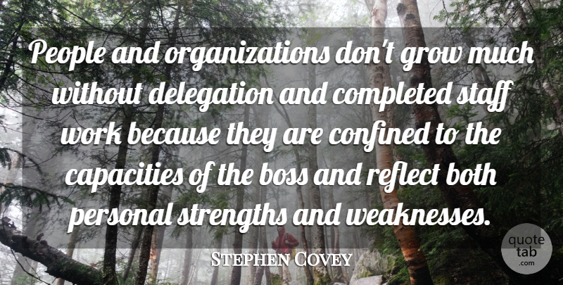Stephen Covey Quote About Life, Success, Business: People And Organizations Dont Grow...