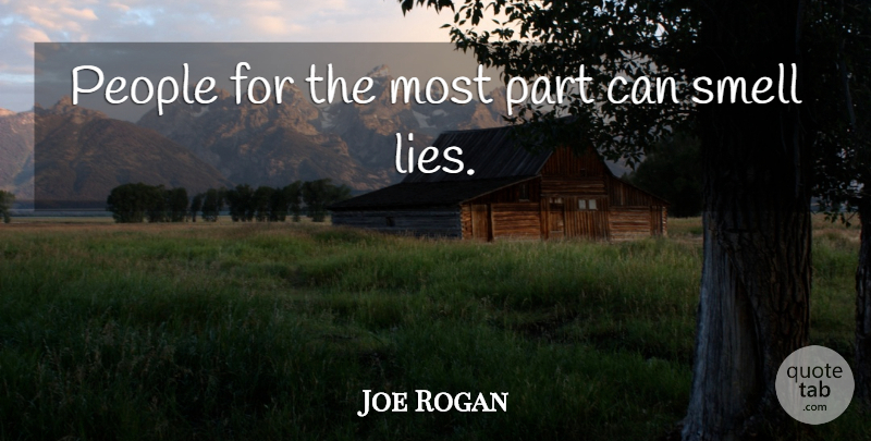 Joe Rogan Quote About Lying, Smell, People: People For The Most Part...