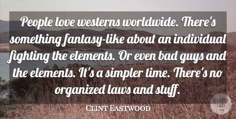 Clint Eastwood Quote About Love, Fighting, Law: People Love Westerns Worldwide Theres...