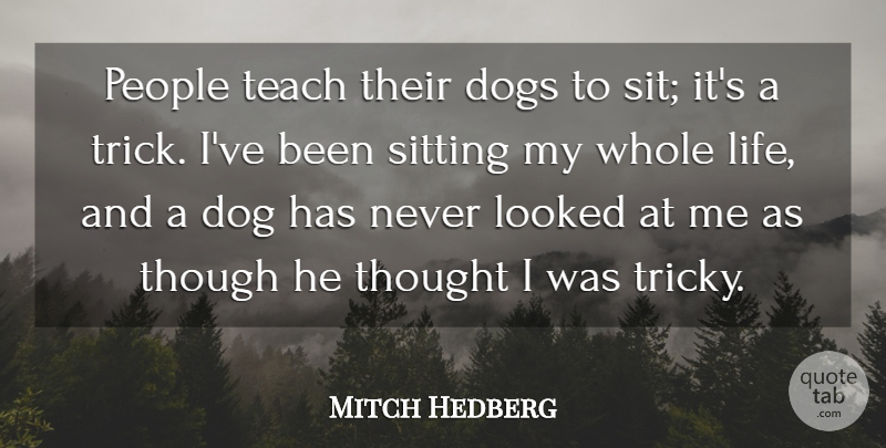 Mitch Hedberg Quote About Funny, Dog, People: People Teach Their Dogs To...