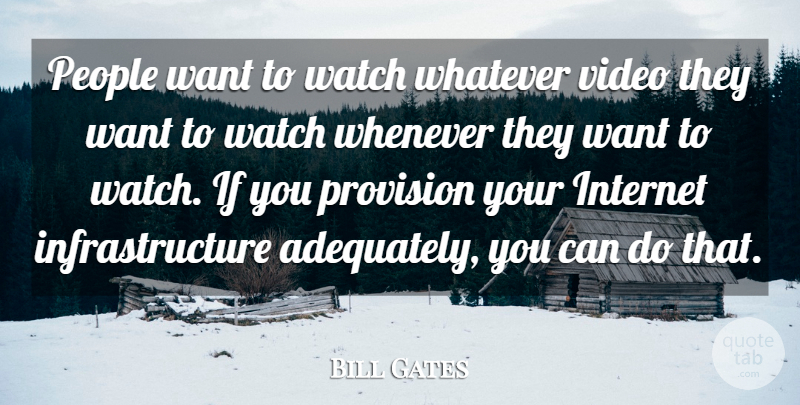 Bill Gates Quote About People, Watches, Video: People Want To Watch Whatever...