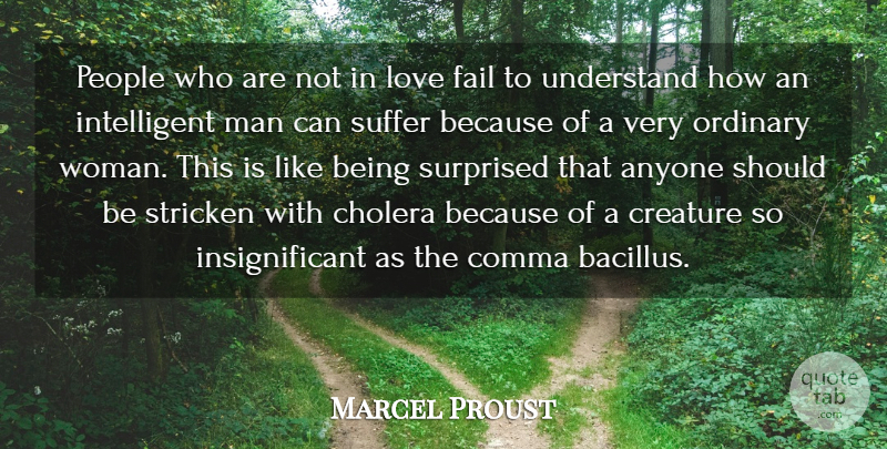 Marcel Proust Quote About Love, Intelligent, Men: People Who Are Not In...