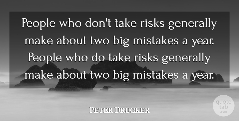 Peter Drucker Quote About Inspirational, Leadership, Mistake: People Who Dont Take Risks...