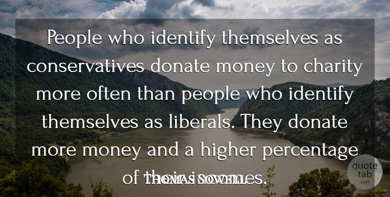 Thomas Sowell Quote About People, Income, Charity: People Who Identify Themselves As...