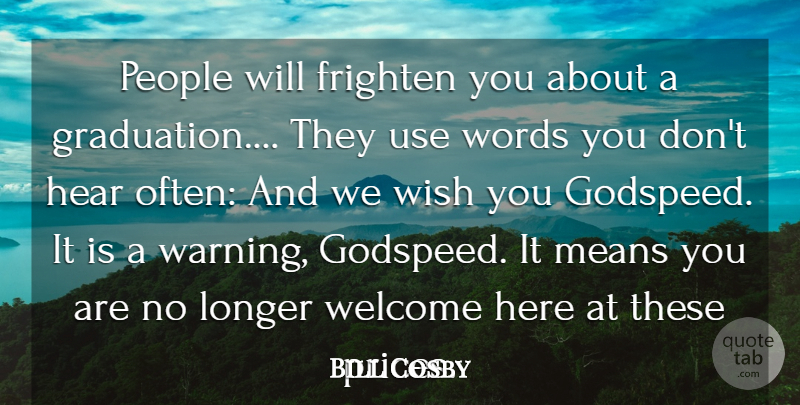 Bill Cosby Quote About Graduation, Mean, People: People Will Frighten You About...