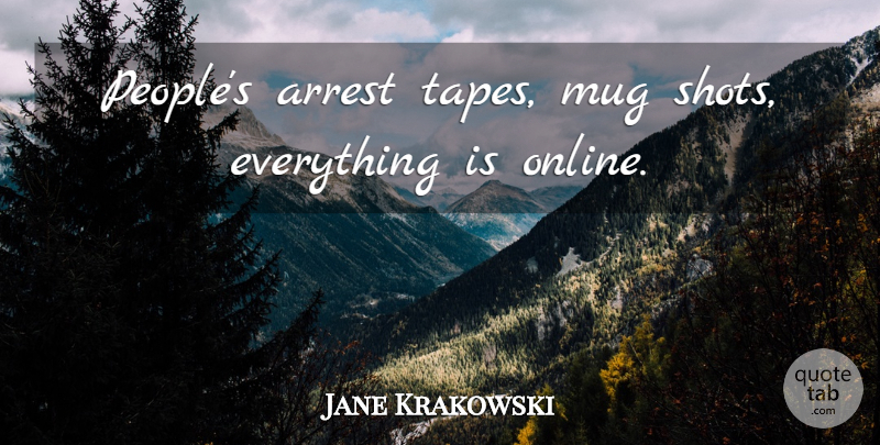 Jane Krakowski Quote About People, Tape, Online: Peoples Arrest Tapes Mug Shots...
