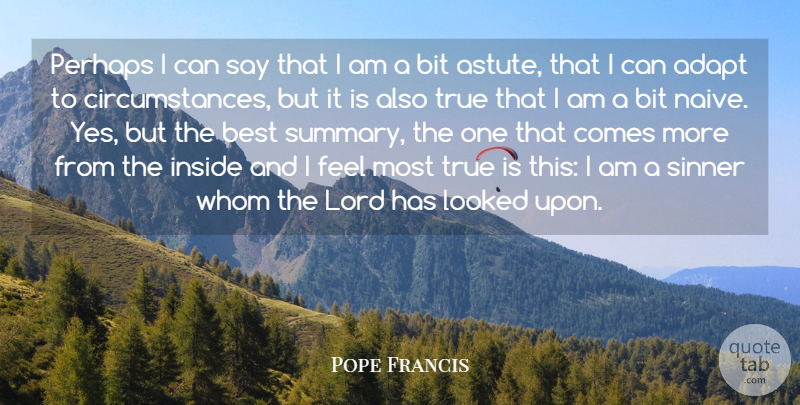 Pope Francis Quote About Lord, Astute, Circumstances: Perhaps I Can Say That...