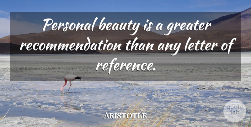 Aristotle Quote About Beauty, Letters, Recommendations: Personal Beauty Is A Greater...