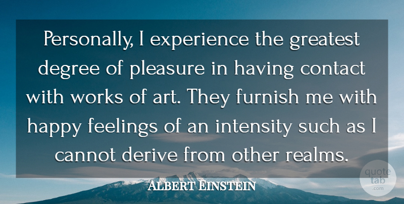 Albert Einstein Quote About Art, Feelings, Degrees: Personally I Experience The Greatest...
