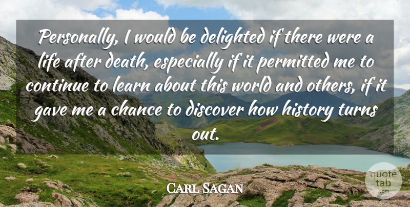 Carl Sagan Quote About Death, History, Would Be: Personally I Would Be Delighted...