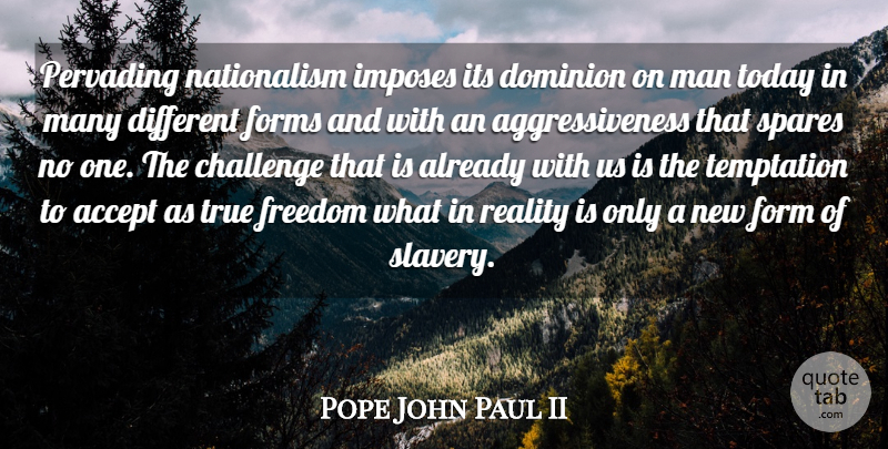 Pope John Paul II Quote About Reality, Men, Temptation: Pervading Nationalism Imposes Its Dominion...