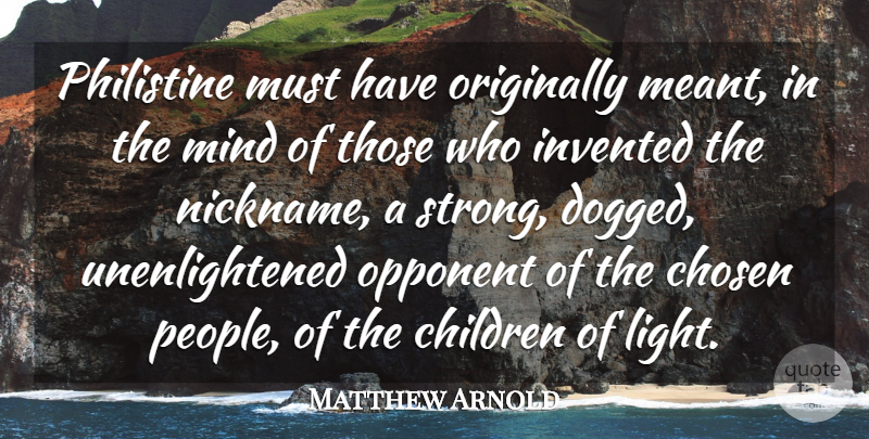 Matthew Arnold Quote About Strong, Children, Light: Philistine Must Have Originally Meant...
