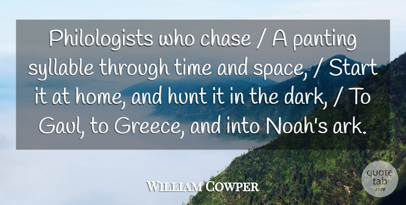 William Cowper Quote About Chase, Hunt, Start, Syllable, Time: Philologists Who Chase A Panting...