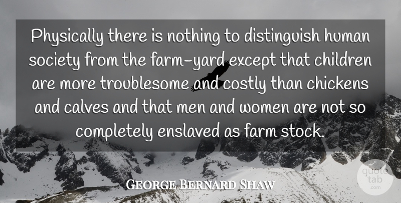 George Bernard Shaw Quote About Children, Business, Men: Physically There Is Nothing To...
