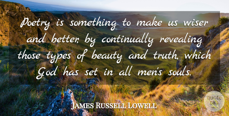 James Russell Lowell Quote About Beauty, Men, Soul: Poetry Is Something To Make...