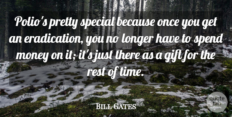 Bill Gates Quote About Special, Disease, Polio: Polios Pretty Special Because Once...