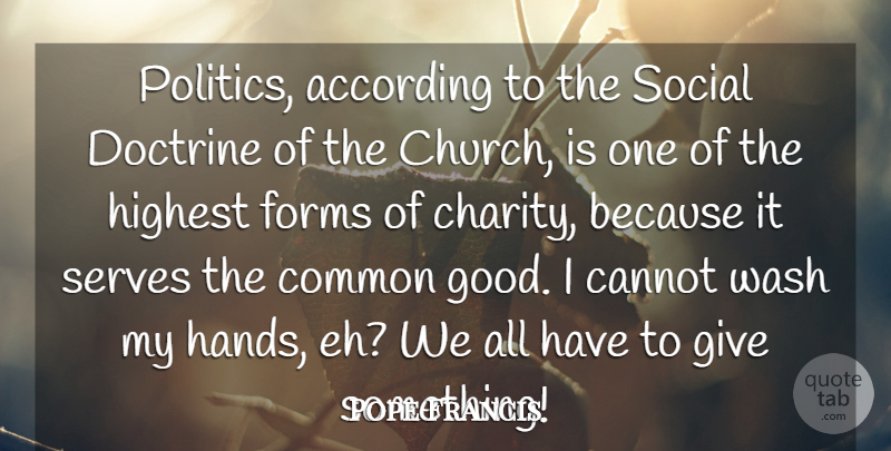 Pope Francis Quote About Hands, Giving, Church: Politics According To The Social...