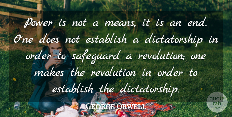 George Orwell Quote About Establish, Power, Safeguard: Power Is Not A Means...