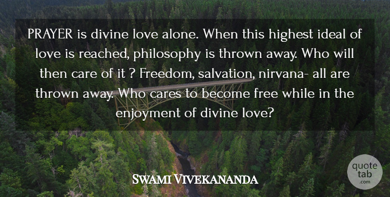 Swami Vivekananda Quote About Care, Cares, Divine, Enjoyment, Free: Prayer Is Divine Love Alone...