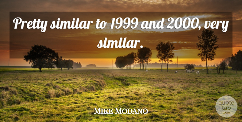 Mike Modano Quote About Similar: Pretty Similar To 1999 And...
