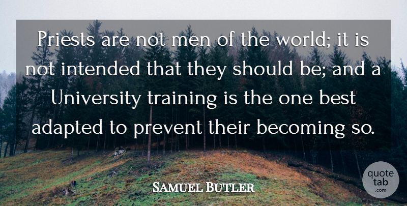 Samuel Butler Quote About Men, Training, World: Priests Are Not Men Of...