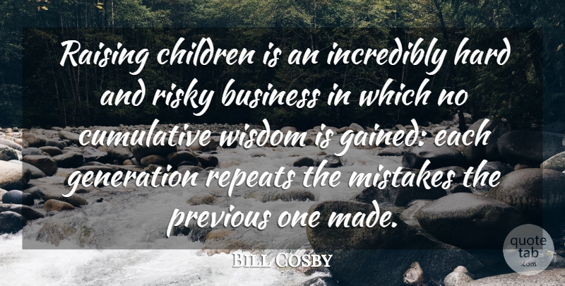Bill Cosby Quote About Funny, Family, Children: Raising Children Is An Incredibly...