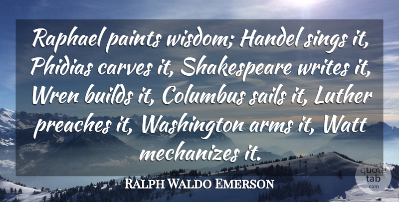 Ralph Waldo Emerson Quote About Wisdom, Writing, Wrens: Raphael Paints Wisdom Handel Sings...