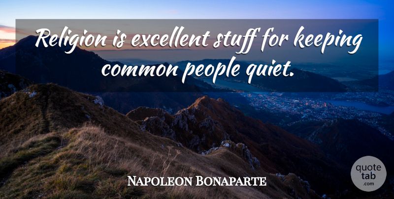 Napoleon Bonaparte Quote About Religious, Atheist, People: Religion Is Excellent Stuff For...