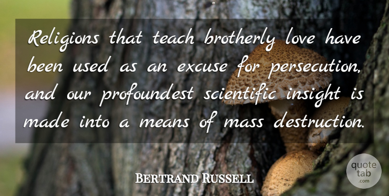 Bertrand Russell Quote About Hippie, Mean, Mass Destruction: Religions That Teach Brotherly Love...
